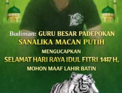 Budiman: Guru Besar Padepokan Sanalika Macan Putih Mengucapkan Selamat Hari Raya Idul Fitri 1447 H, Mohon Maaf Lahir dan Batin