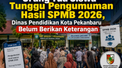 Orang Tua Siswa Tunggu Pengumuman Hasil SPMB 2026, Dinas Pendidikan Kota Pekanbaru Belum Berikan Keterangan
